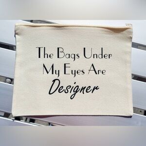 The bags under my eyes are designer pouch
